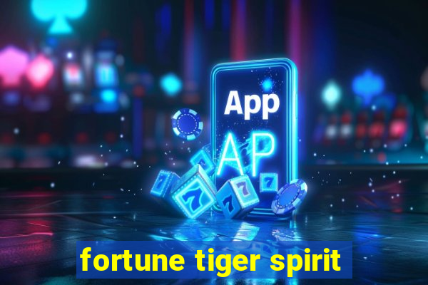 fortune tiger spirit